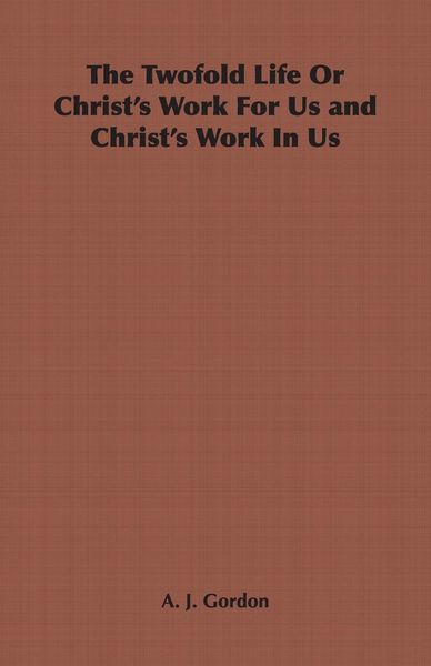 Produktbild: The Twofold Life or Christ's Work for Us and Christ's Work in Us