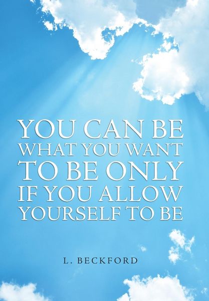 Produktbild: You Can Be What You Want To Be Only If You Allow Yourself To Be