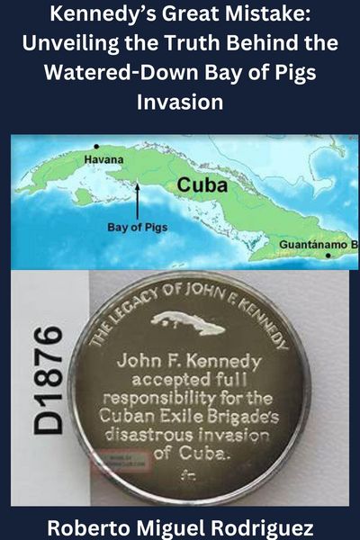 Produktbild: Kennedy's Great Mistake: Unveiling the Truth Behind the Watered-Down Bay of Pigs Invasion