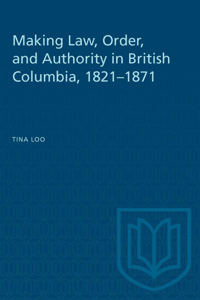 Produktbild: Making Law, Order, and Authority in British Columbia, 1821-1871