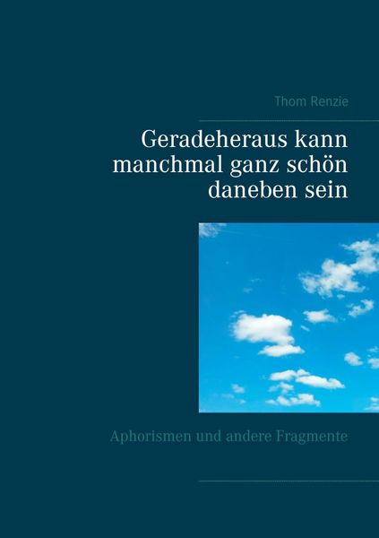 Produktbild: Geradeheraus kann manchmal ganz sch&ouml;n daneben sein
