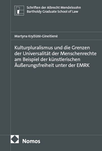Produktbild: Kulturpluralismus und die Grenzen der Universalit&auml;t der Menschenrechte am Beispiel der k&uuml;nstlerischen &Auml;u&szlig;erungsfreiheit unter der EMRK