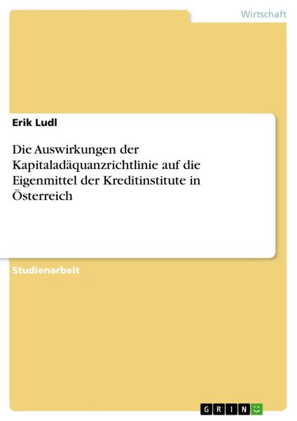 Produktbild: Die Auswirkungen der Kapitalad&auml;quanzrichtlinie auf die Eigenmittel der Kreditinstitute in &Ouml;sterreich