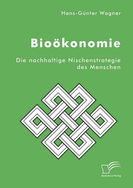 Produktbild: Bio&ouml;konomie: Die nachhaltige Nischenstrategie des Menschen