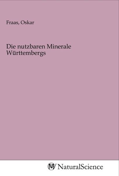 Die nutzbaren Minerale Württembergs, Taschenbuch von , MV-NaturalScience, 9783968784816