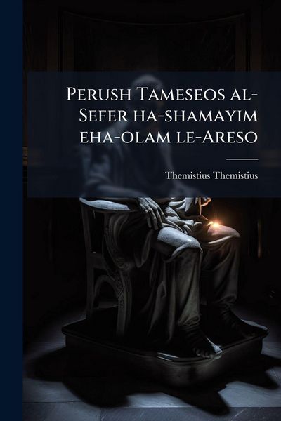 Produktbild: Perush Tameseos al-Sefer ha-shamayim eha-olam le-Areso