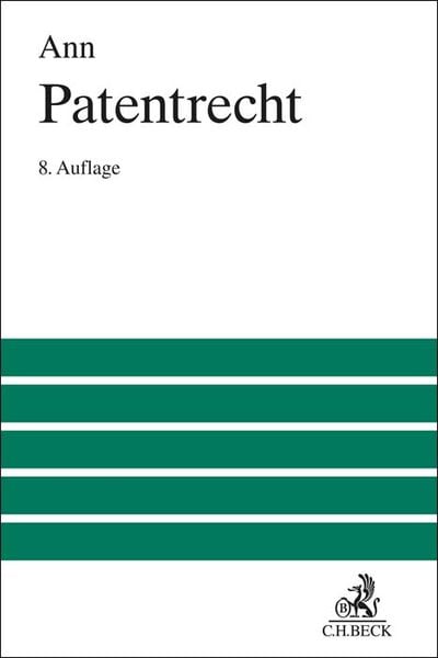 Patentrecht, Gebundene Ausgabe von Christoph Ann, C.H. Beck, 9783406743252