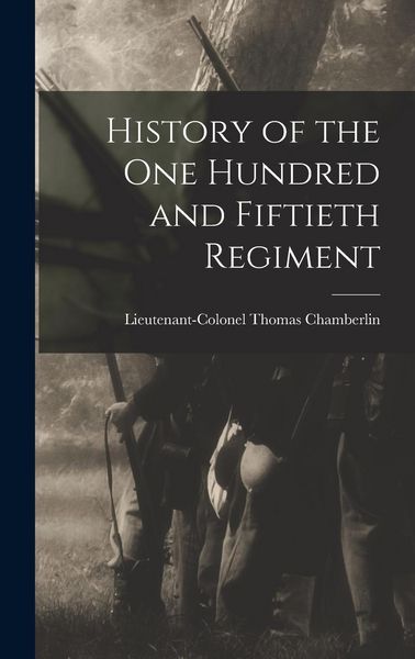Produktbild: History of the One Hundred and Fiftieth Regiment