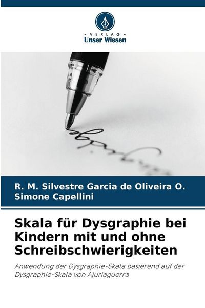 Skala für Dysgraphie bei Kindern mit und ohne Schreibschwierigkeiten, Taschenbuch von R. M. Silvestre Garcia de Oliveira O. , Simone Capellini, Verlag