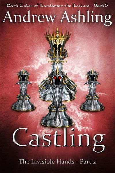 The Invisible Hands - Part 2: Castling (Dark Tales of Randamor the Recluse, #5)