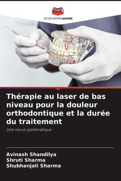Produktbild: Th&eacute;rapie au laser de bas niveau pour la douleur orthodontique et la dur&eacute;e du traitement