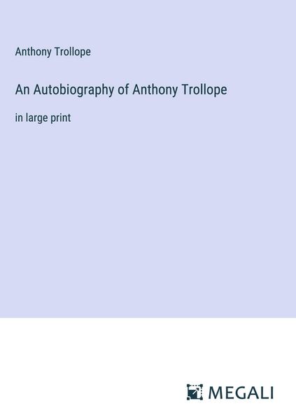 Produktbild: An Autobiography of Anthony Trollope