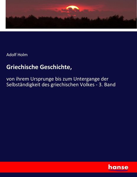 Griechische Geschichte,, Taschenbuch von Adolf Holm, Hansebooks, 9783743628106