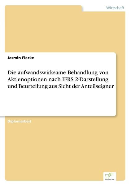 Die aufwandswirksame Behandlung von Aktienoptionen nach IFRS 2-Darstellung und Beurteilung aus Sicht der Anteilseigner, Taschenbuch von Jasmin Flecke,