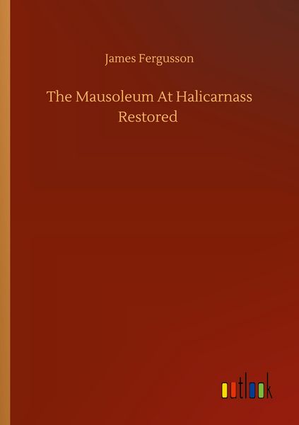 Produktbild: The Mausoleum At Halicarnass Restored
