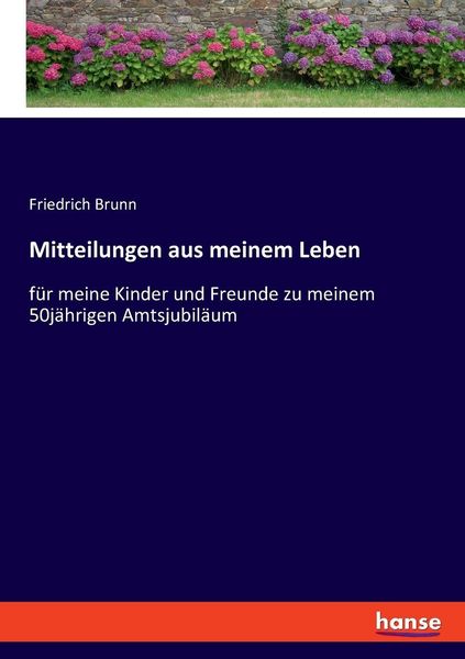 Mitteilungen aus meinem Leben, Taschenbuch von Friedrich Brunn, Hansebooks, 9783348087728