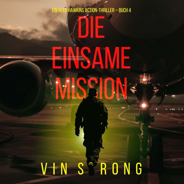 Produktbild: Die Einsame Mission (Ein Alex Hawkins Action-Thriller &ndash; Buch 4)