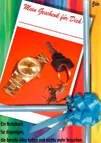 Produktbild: Mein Geschenk f&uuml;r Dich - ein Notizbuch f&uuml;r diejenigen, die alles haben und nichts mehr brauchen