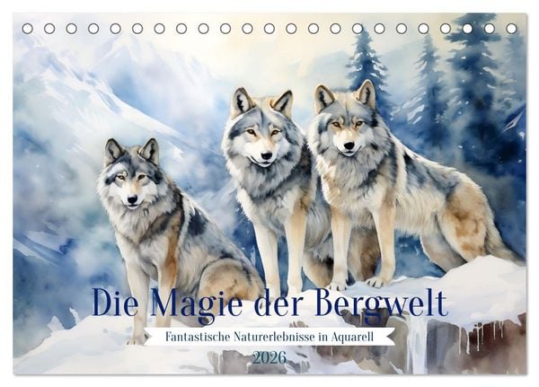 Produktbild: Die Magie der Bergwelt (Tischkalender 2026 DIN A5 quer), CALVENDO Monatskalender