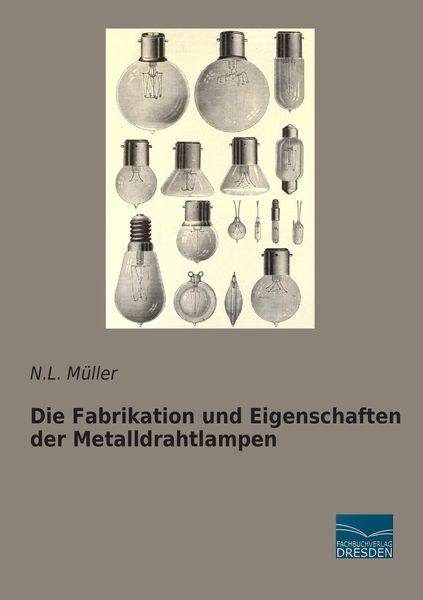 Produktbild: Die Fabrikation und Eigenschaften der Metalldrahtlampen
