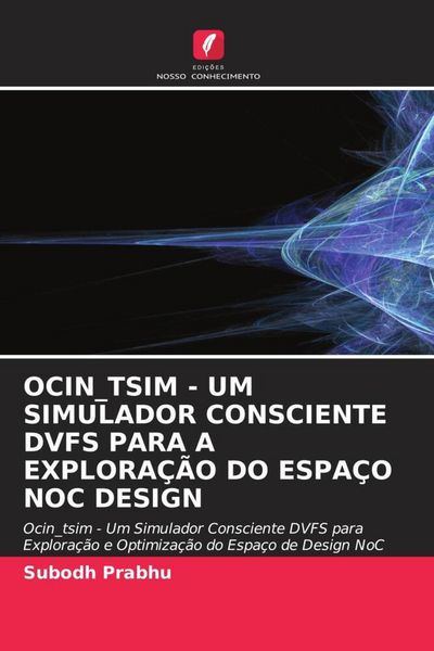 Produktbild: OCIN_TSIM - UM SIMULADOR CONSCIENTE DVFS PARA A EXPLORA&Ccedil;&Atilde;O DO ESPA&Ccedil;O NOC DESIGN