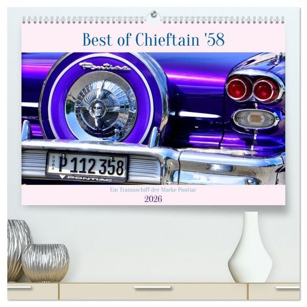 Best of Chieftain '58 - Ein Traumschiff der Marke Pontiac (hochwertiger Premium Wandkalender 2026 DIN A2 quer), Kunstdruck in Hochglanz