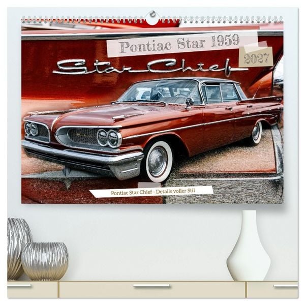 Produktbild: Pontiac Star Chief - Details voller Stil (hochwertiger Premium Wandkalender 2027 DIN A2 quer), Kunstdruck in Hochglanz