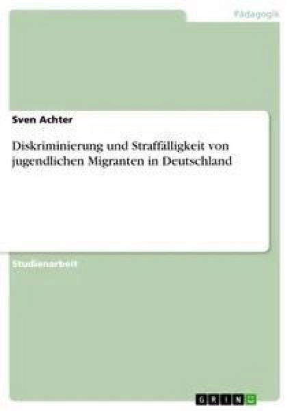 Produktbild: Diskriminierung und Straff&auml;lligkeit von jugendlichen Migranten in Deutschland