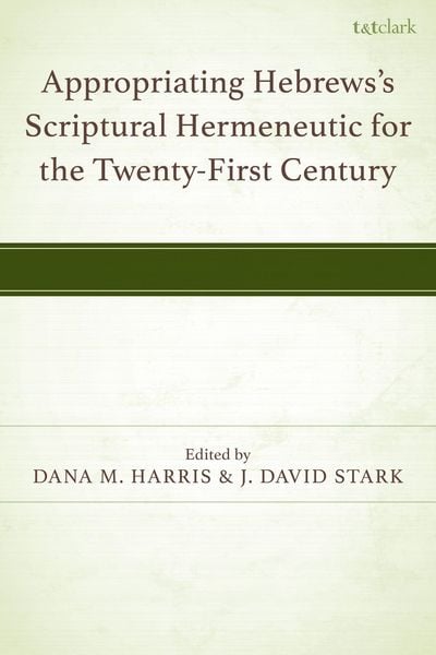 Produktbild: Appropriating Hebrews's Scriptural Hermeneutic for the Twenty-First Century