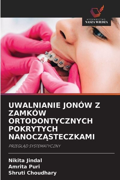 Produktbild: Uwalnianie Jon&oacute;w Z Zamk&oacute;w Ortodontycznych Pokrytych Nanocz&iquest;steczkami