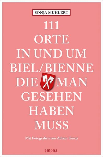 Produktbild: 111 Orte in und um Biel/Bienne, die man gesehen haben muss