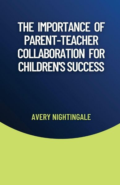 Produktbild: The Importance of Parent-Teacher Collaboration for Children's Success