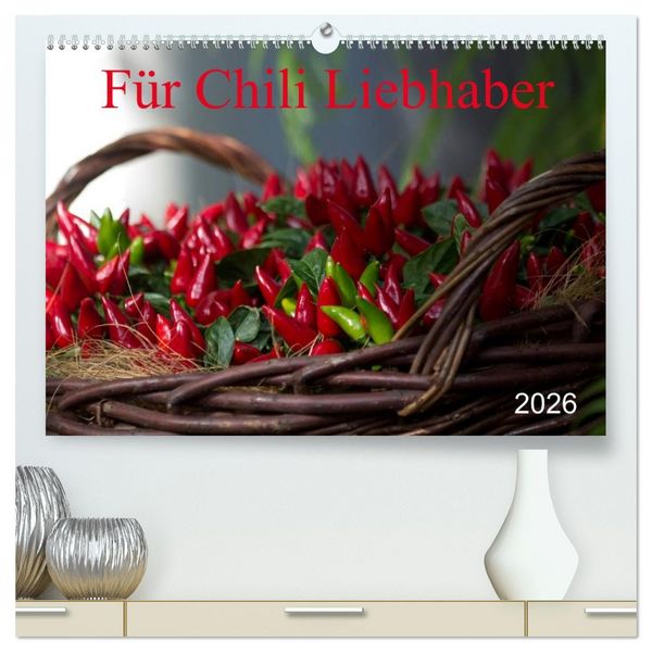 Produktbild: F&uuml;r Chili Liebhaber (hochwertiger Premium Wandkalender 2026 DIN A2 quer), Kunstdruck in Hochglanz