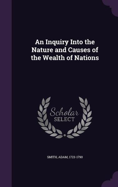 Produktbild: An Inquiry Into the Nature and Causes of the Wealth of Nations
