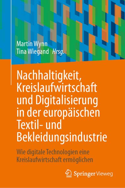 Produktbild: Nachhaltigkeit, Kreislaufwirtschaft und Digitalisierung in der europ&auml;ischen Textil- und Bekleidungsindustrie