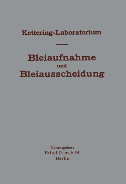 Produktbild: Experimentelle Forschungen &uuml;ber Bleiaufnahme und Bleiausscheidung und ihre Bedeutung f&uuml;r Gewerbehygiene und &Ouml;ffentliche Gesundheit, unter besonderer B