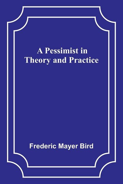 Produktbild: A Pessimist in Theory and Practice