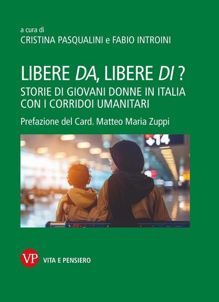Produktbild: Libere da, libere di? Storie di giovani donne in Italia con i corridoi umanitari