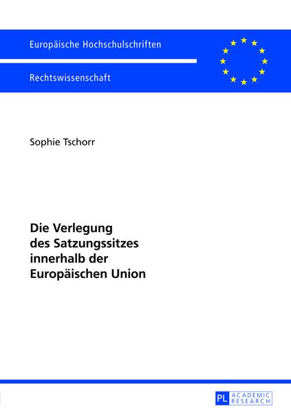Die Verlegung des Satzungssitzes innerhalb der Europaeischen Union, Taschenbuch von Sophie Tschorr, Peter Lang GmbH, Internationaler Verlag der