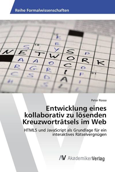 Entwicklung eines kollaborativ zu lösenden Kreuzworträtsels im Web, Taschenbuch von Peter Rossa, AV Akademikerverlag, 9783639486308