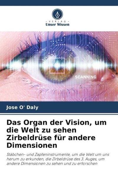 Produktbild: Das Organ der Vision, um die Welt zu sehen Zirbeldr&uuml;se f&uuml;r andere Dimensionen