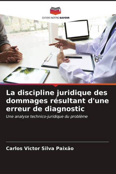 Produktbild: La discipline juridique des dommages r&eacute;sultant d'une erreur de diagnostic