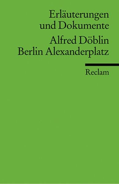 Erläuterungen und Dokumente zu Alfred Döblin: Berlin Alexanderplatz