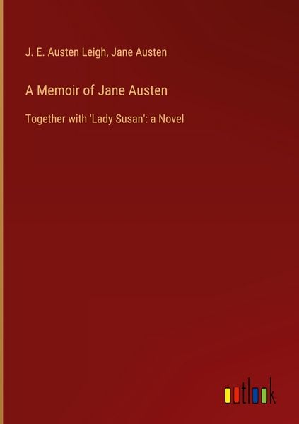 A Memoir of Jane Austen, Gebundene Ausgabe von J. E. Austen Leigh , Jane Austen, Outlook, 9783368959234