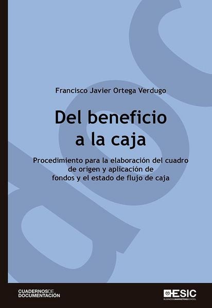 Produktbild: Del beneficio a la caja : procedimiento para la elaboraci&oacute;n del cuadro de origen y aplicaci&oacute;n de fondos y el estado de flujo de caja