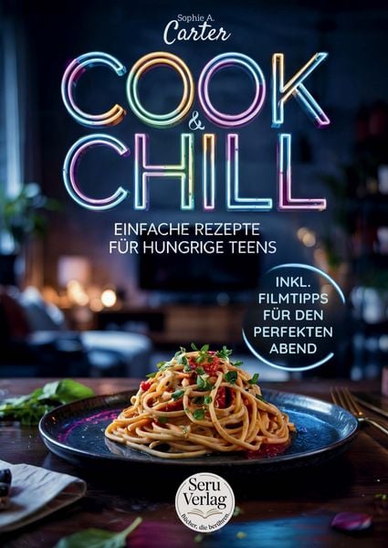 Produktbild: Kochbuch f&uuml;r Teenager &ndash; Cook & Chill, das perfekte Geschenk f&uuml;r Teenager