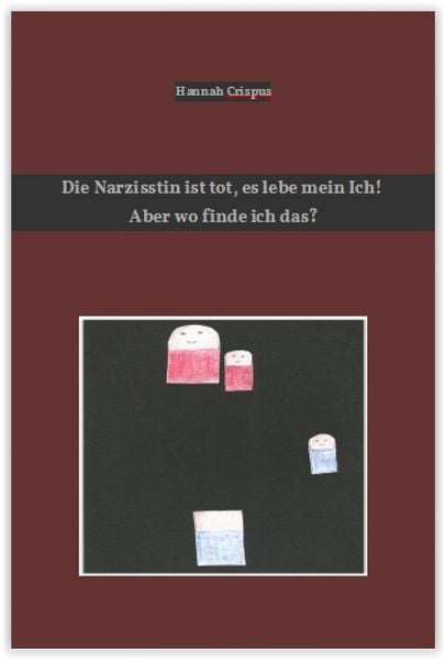 Produktbild: Die Narzisstin ist tot, es lebe mein Ich! Aber wo finde ich das?