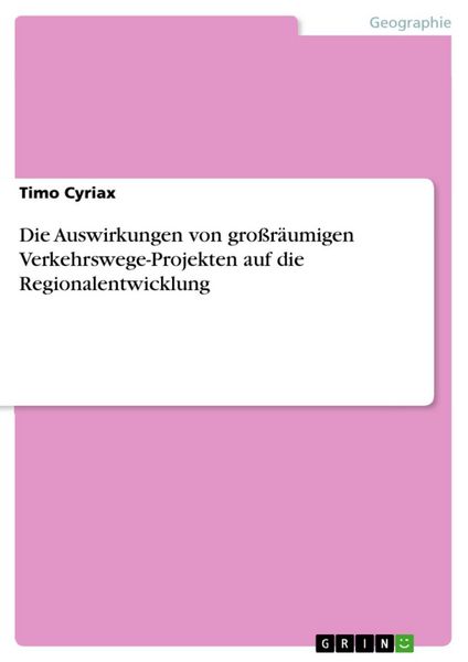 Produktbild: Die Auswirkungen von gro&szlig;r&auml;umigen Verkehrswege-Projekten auf die Regionalentwicklung