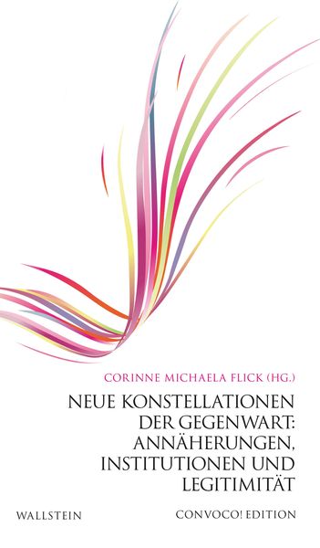 Produktbild: Neue Konstellationen der Gegenwart: Ann&auml;herungen, Institutionen und Legitimit&auml;t