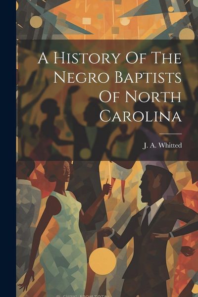 Produktbild: A History Of The Negro Baptists Of North Carolina